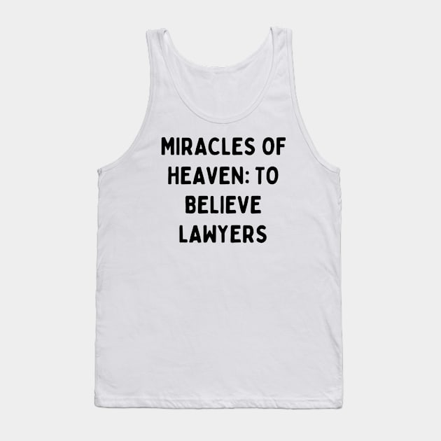 Miracles of Heaven to believe lawyers Tank Top by Word and Saying